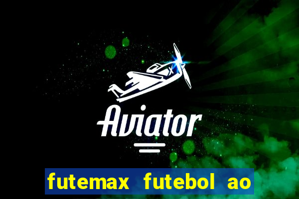 futemax futebol ao vivo na tv